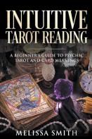 Intuitive Tarot Reading A Beginner'S Guide To Psychic Tarot And Card Meanings
