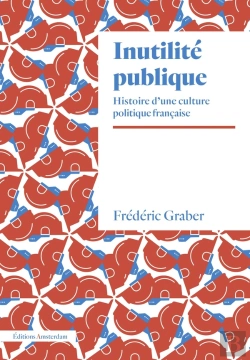 Bertrand.pt - Inutilité Publique : Histoire D'Une Culture Politique Française