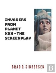 Invaders From Planet Xxx - The Screenplay