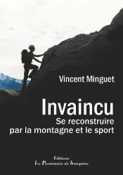 Invaincu : Se Reconstruire Par La Montagne Et Le Sport