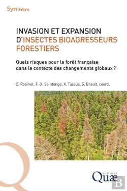 Bertrand.pt - Invasion Et Expansion D'Insectes Bioagresseurs Forestiers : Quels Risques Pour La Forêt Française Dans Le Contexte Des Changements Globaux ?