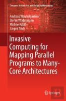 Invasive Computing For Mapping Parallel Programs To Many-Core Architectures