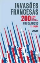 Invasões Francesas - 200 Anos, 200 Mitos, 200 Histórias e 200 Protagonistas