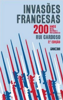 Bertrand.pt - Invasões Francesas - 200 Anos, 200 Mitos, 200 Histórias e 200 Protagonistas