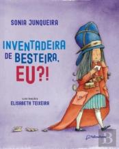 Inventadeira De Besteira, Eu?