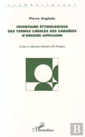 Inventaire Etymologique Des Termes Créoles Des Caraïbes D'Origine Africaine