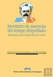 Inventario De Ausencias Del Tiempo Despoblado. Actas De Las Jornadas En Homenaje A José Antonio Rey