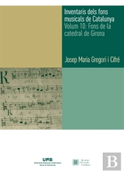 Inventaris Dels Fons Musicals De Catalunya. Volum 10: Fons De La Catedral De Girona