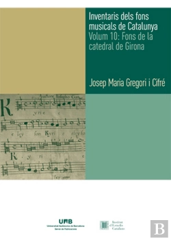 Bertrand.pt - Inventaris Dels Fons Musicals De Catalunya. Volum 10: Fons De La Catedral De Girona