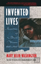 Invented Lives: Narratives Of Black Women 1860-1960