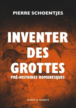 Bertrand.pt - Inventer Des Grottes ; Pré-Histoires Romanesques