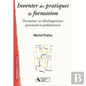 Inventer Des Pratiques De Formation ; Dynamiser Un Développement Personnel Et Professionnel