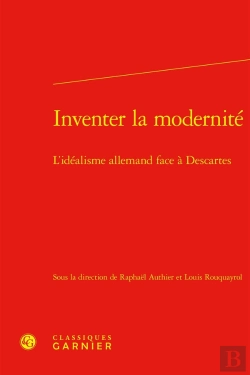 Bertrand.pt - Inventer La Modernité : L'Idéalisme Allemand Face À Descartes