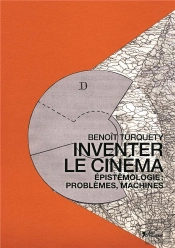 Inventer Le Cinema : Epistemologie, Problemes, Machines