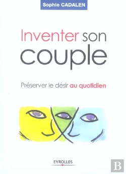 Bertrand.pt - Inventer Son Couple ; Préserver Le Désir Au Quotidien