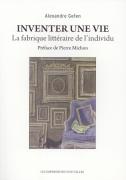 Inventer Une Vie ; La Fabrique Littéraire De L'Individu