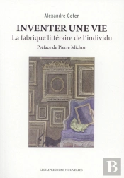 Inventer Une Vie ; La Fabrique Littéraire De L'Individu
