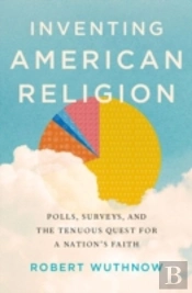 Inventing American Religion