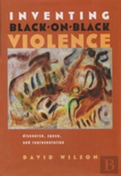 Inventing Black-On-Black Violence