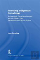 Inventing Indigenous Knowledge