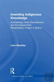 Inventing Indigenous Knowledge