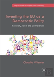 Inventing The Eu As A Democratic Polity