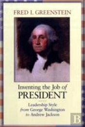 Inventing The Job Of President