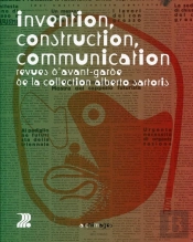 Invention, Construction, Communication ; Revues D'Avant-Garde De La Collection Alberto Sartoris