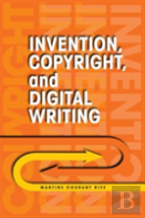 Invention, Copyright, And Digital Writing