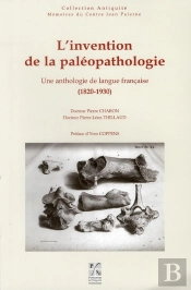 Invention De La Paléopathologie ; Une Anthologie De La Langue Française (1820-1930)