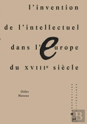 Invention De L'Intellectuel Dans L'Europe Du Xviiie Siècle