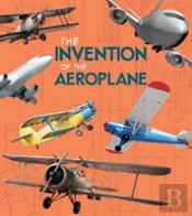 Invention Of The Aeroplane The