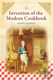 Invention Of The Modern Cookbook