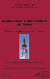 Inventions Europeennes Du Temps ; Temps Des Mythes, Temps De L'Histoire