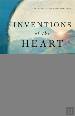 Bertrand.pt - Inventions Of The Heart (The Lumber Baron'S Daughters Book #2)