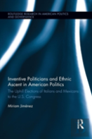 Inventive Politicians And Ethnic Ascent In American Politics