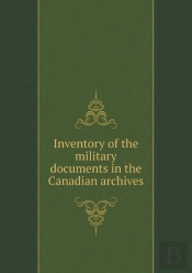 Inventory Of The Military Documents In The Canadian Archives