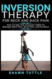 Inversion Therapy For Neck And Back Pain