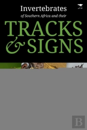 Invertebrates Of Southern Africa & Their Tracks And Signs