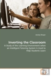 Inverting The Classroom