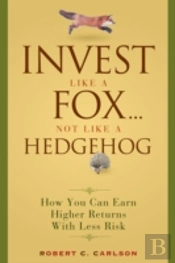 Invest Like A Fox... Not Like A Hedgehog
