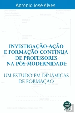 Bertrand.pt - Investigação - Ação e Formação Contínua de Professores na Pós-Modernidade 