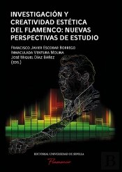 Investigacion Y Creatividad Estetica Del Flamenco: Nuevas Pe