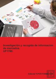 Investigacion Y Recogida De Informacion De Mercados. Uf1780.