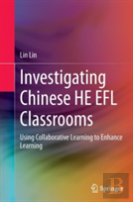 Investigating Chinese He Efl Classrooms