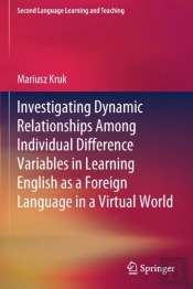 Investigating Dynamic Relationships Among Individual Difference Variables In Learning English As A Foreign Language In A Virtual World