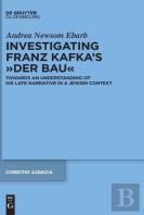 Investigating Franz Kafka'S Â€Œder Bauâ€