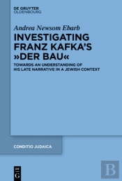 Investigating Franz Kafka'S &Quote;Der Bau&Quote;