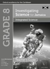 Investigating Science For Jamaica: Integrated Science Teacher Guide: Grade 8