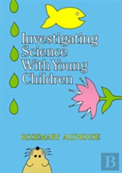 Investigating Science With Young Children